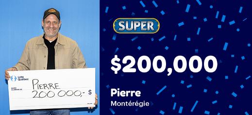 Pierre from Montérégie won $200,000 at SuperÇa commence bien une journée!