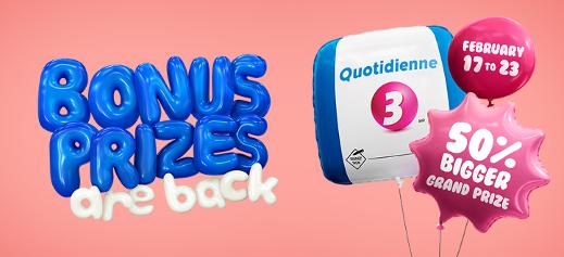 The bonus prizes are back – Quotidienne 3 - February 17 to 23, 50% bigger grand prize