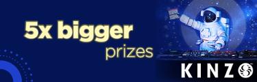 Kinzo - 5x bigger prizes