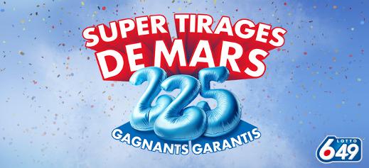 Super tirages de mars - 225 gagnants garantis