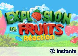 Explosion de fruits réaction