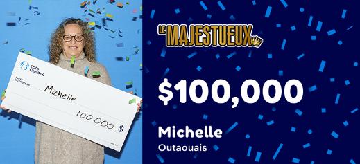 Michelle from Outaouais won $100,000 at the lottery Le Majestueux