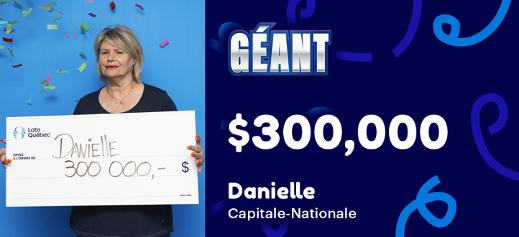 Danielle won $300,000 at Géant