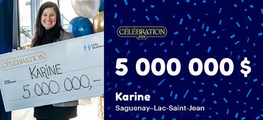 Karine a remporté 5 000 000 $ à Célébration 2025