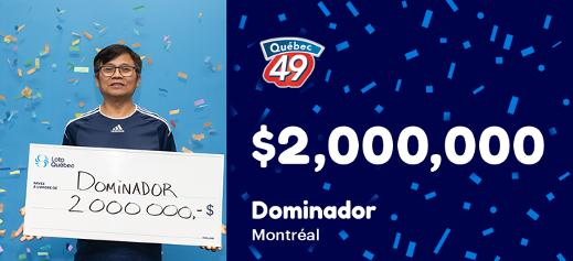 Dominador won $2,000,000 at the Québec 49