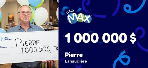 Pierre a remporté 1 000 000 $ au tirage du Lotto Max