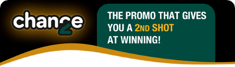 2nd chance: the promo that gives you a 2nd shot at winning!