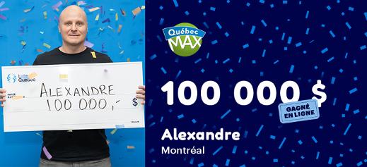 Alexandre a gagné 100 000 $