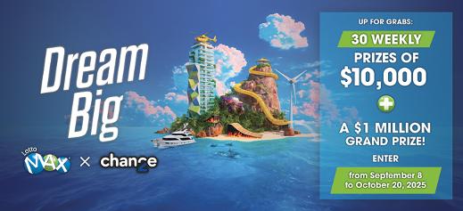 Dream big - Up for grabs: 30 weekly prizes of $10,000 + A $1 million grand prize! - From September 8 to October 20, 2025