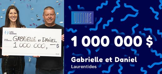Gabrielle et Daniel ont gagnés 1 000 000 $
