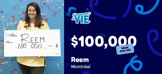 Reem won $100,000  at the Gagnant à Vie lottery online.