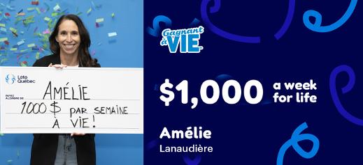 Amélie won $1,000 a week for life at the Gagnant à Vie lottery 