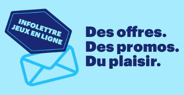 Infolettre Jeux en ligne - Des offres. Des promos. Du plaisir.