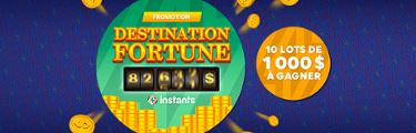 Promotion Destination Fortune - Instants - 10 lots de 1 000 $ à gagner