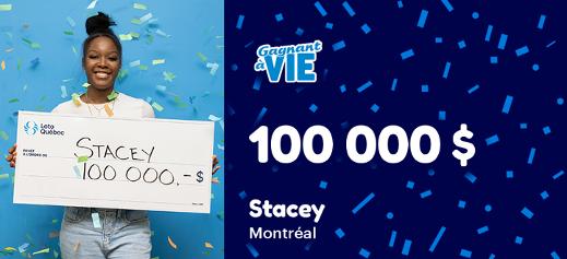 Stacey a remporté 100 000 $ de la loterie Gagnant à vie.