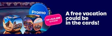 Promo - 10 x $10,000 - A free vacation could be in the cards!