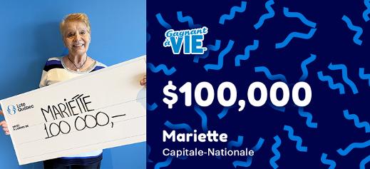 Mariette won $100 000 at the Gagnant à Vie lottery 