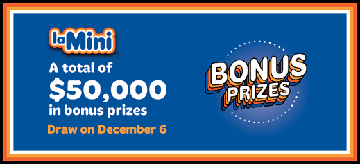 La Mini - A total of $50,000 in bonus prizes - Draw on December 6