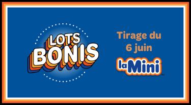 La Mini - Lots bonis - Tirage du 6 juin 2025