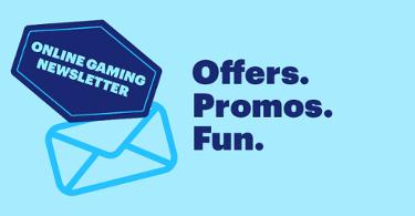 Online gaming newsletter - Offers. Promos. Fun.