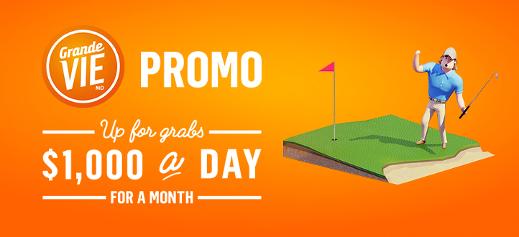 Grande Vie promo - Up for grabs $1,000 a day for a month
