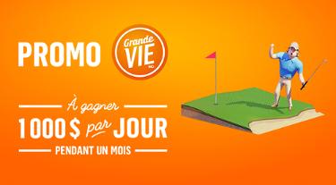 Promo Grande Vie - À gagner : 1 000 $ par jour pendant un mois