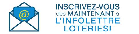 Abonnez-vous dès maintenant à l'infolettre Loteries!