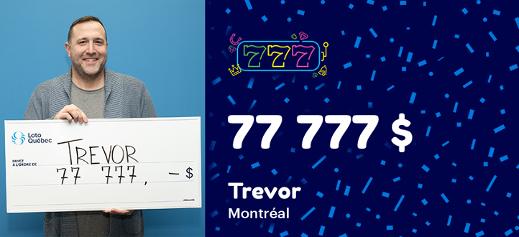 Trevor a remporté 77 777 $ au 777.