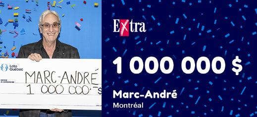 Marc-André a gagné 1 000 000 $ à l'Extra!