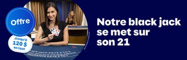 Offre - Jusqu'à 120 $ en tout - Notre black jack se met sur son 21