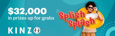 Kinzo - Splish Splash Promotion - $32,000 in prizes up for grabs