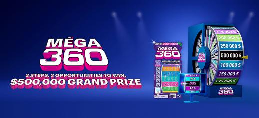 Méga 360 - 3 steps, 3 opportunities to win. $500,00 grand prize.