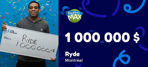 Ryde a gagné 1 000 000 $ au Québec Max!