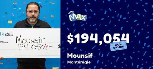 Mounsif won the $194,054 in the Lotto Max draw online