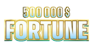 500 000 $ FORTUNE