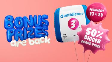 The bonus prizes are back – Quotidienne 3 - February 17 to 23 - Grand prize 50% bigger