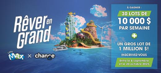 Rêver en grand - À gagner : 30 lots de 10 000 $ par semaine + un gros lot de 1 million $! - Du 8 septembre au 20 octobre 2025