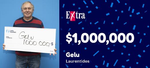 Gelu won $1,000,000 at the Extra!