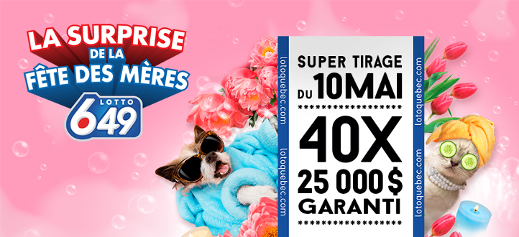 Lotto 6/49 - La surprise de la fête des mères - Super tirage du 10 mai - 40 x 25 000 $ garanti