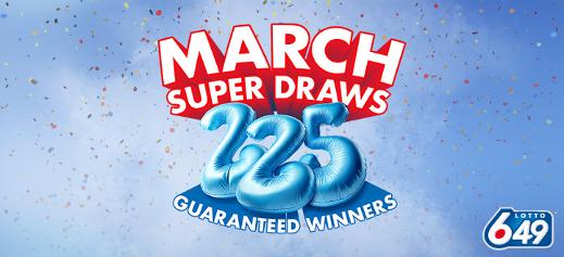 March super draws - 225 guaranteed winners