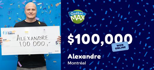 Alexandre won $100,000